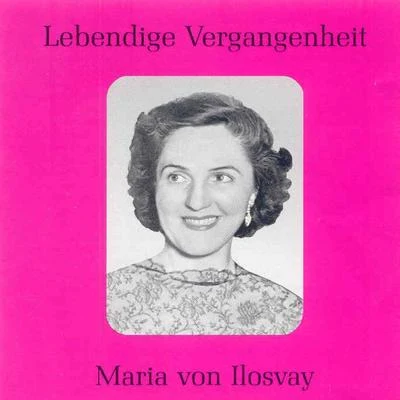 Maria von Ilosvay Lebendige Vergangenheit - Maria von Ilosvay