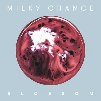 Milky Chance Blossom (Deluxe)