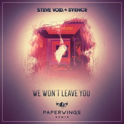 Paperwings We Wont Leave You (Paperwings Remix)