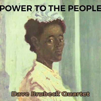 The Dave Brubeck Quartet/Dave Brubeck Quartet Power to the People