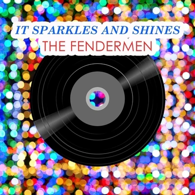 The Fendermen It Sparkles And Shines