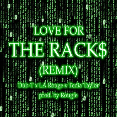 Dub-T Love for the Racks (Remix)