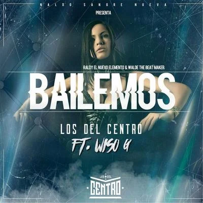 Los Del Centro/Wiso G Bailemos (feat. Wiso G)