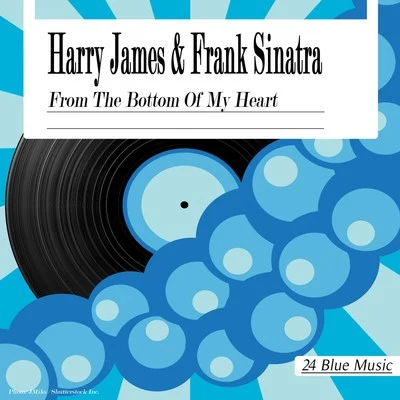 Harry James/Frank Sinatra From the Bottom of My Heart