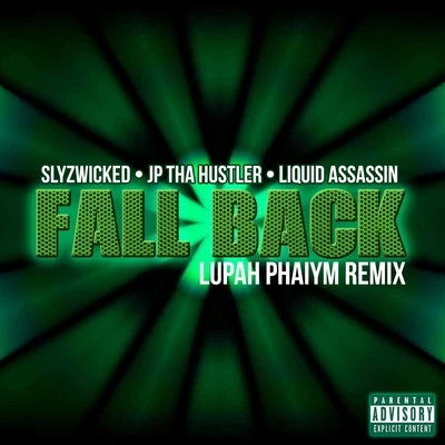 JP Tha Hustler/Liquid Assassin/Slyzwicked Fall Back (Lupah Phaiym Remix)