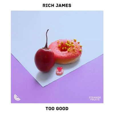 Rich James Too Good