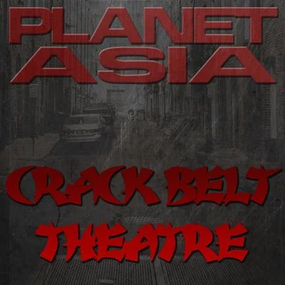 Planet Asia Crack Belt Theatre