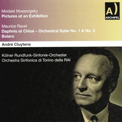 Andre Cluytens/Orchestra Sinfonica di Torino della Rai Modest Mussorgsky : Pictures At an Exhibition - Maurice Ravel : Daphnis Chloé, Orchestral Suite No. 1 No. 2, Bolero