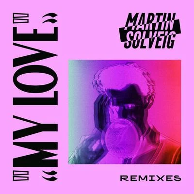 Martin Solveig My Love (Remixes)