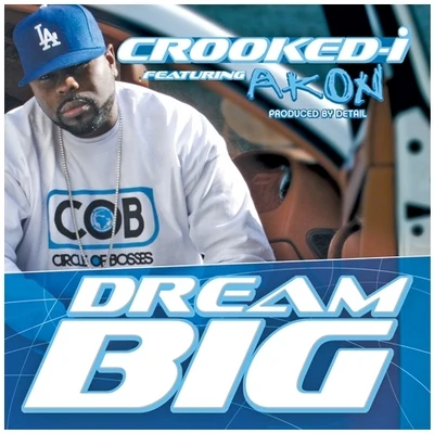 Crooked I/Akon Dream Big