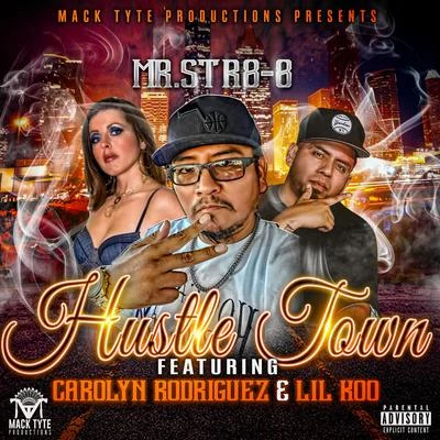 Mr.Str8-8 Hustle Town (feat. Carolyn Rodriguez & Lil Koo)