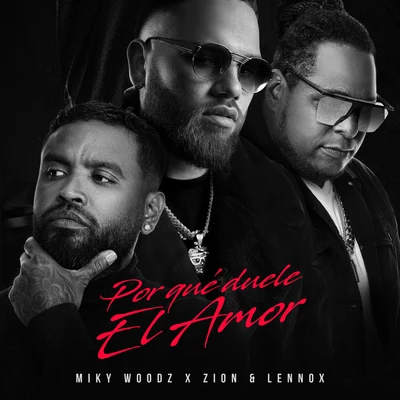 Miky Woodz/Zion &amp; Lennox Por Qué Duele el Amor