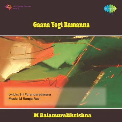 Dr. M. Balamuralikrishna Gaana Yogi Ramanna