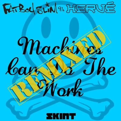 Fatboy Slim/Hervé Machines Can Do the Work (Remixes) (Fatboy Slim vs. Hervé)