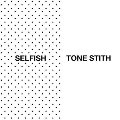 Tone Stith Selfish