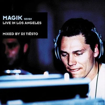 Tiesto Magik, Vol. 7: Live in Los Angeles