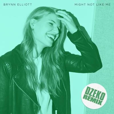 Brynn Elliott Might Not Like Me (Dzeko Remix)