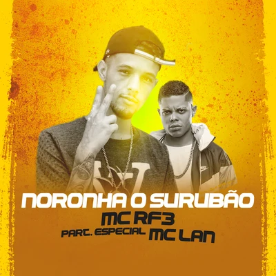 MC Lan/MC RF3 Noronha o Surubão