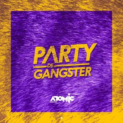 Atomic Otro Way Party De Gangster