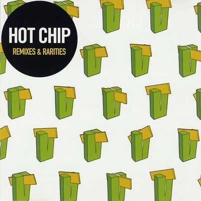 Hot Chip Remixes & Rarities