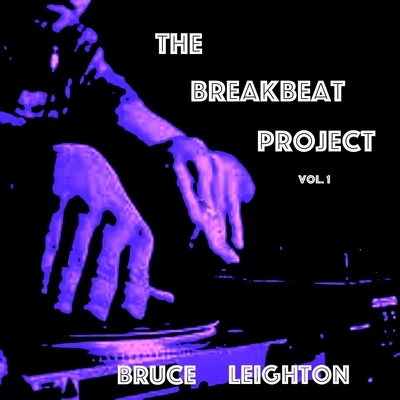 Bruce Leighton The Break Beat Project, Vol. 1