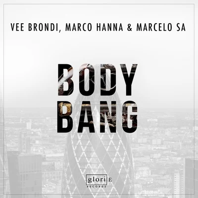 Marcelo Sa/Vee Brondi/Marco Hanna Body Bang