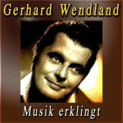 Gerhard Wendland Musik erklingt