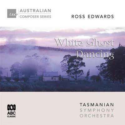 Richard Mills/Tasmanian Symphony Orchestra/Karin Schaupp Ross Edwards – White Ghost Dancing