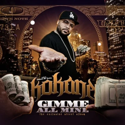 Kokane Gimme All Mine