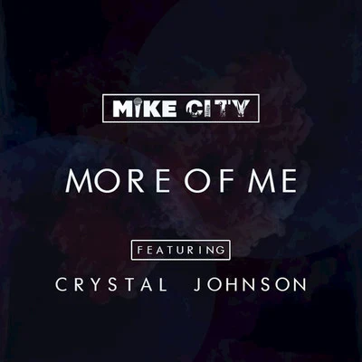 Mike City More of Me (feat. Crystal Johnson) - Single