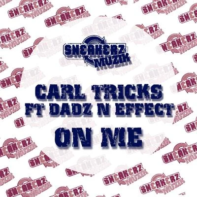 Carl Tricks/Dadz N Effect On Me (feat. Dadz n Effect) [Remixes]