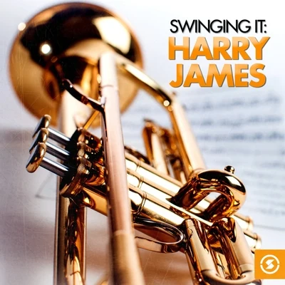 Harry James/Harry James & His Orchestra Swinging It: Harry James