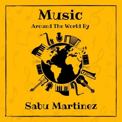 Sabu Martinez Music Around the World by Sabu Martinez