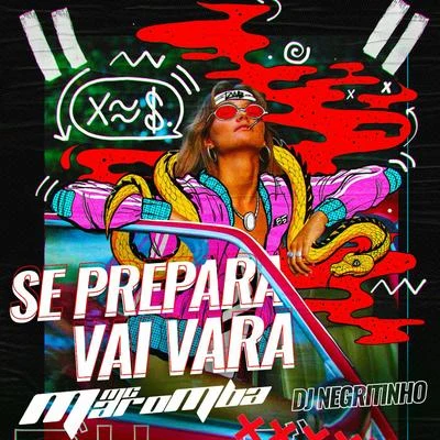 DJ Negritinho/MC Maromba Se Prepara Vai Vara