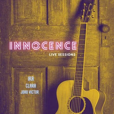 Clara/IKA/João Victor Innocence (Live Sessions)