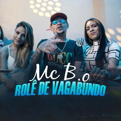 MC B.Ó Rolê de Vagabundo