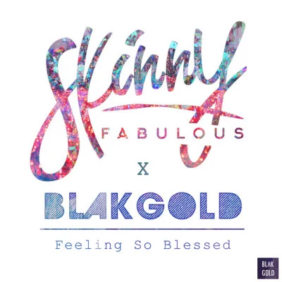 BLAKGOLD/Skinny Fabulous Feeling So Blessed