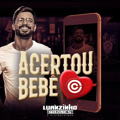 Luanzinho Moraes/Sua Música Acertou Bebê