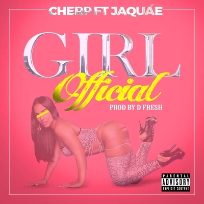 Jaquae/Cherp Girl Official (feat. Jaquáe)