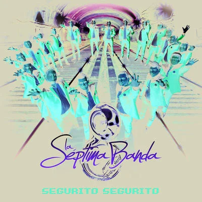 La Séptima Banda Segurito Segurito