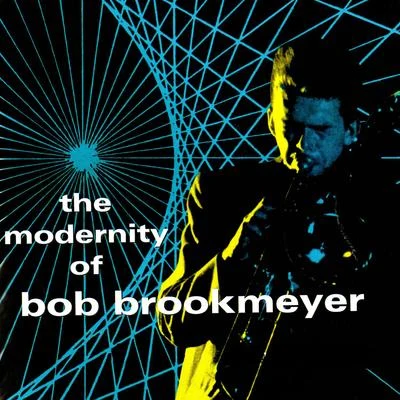 Bob Brookmeyer The Modernity Of Bob Brookmeyer