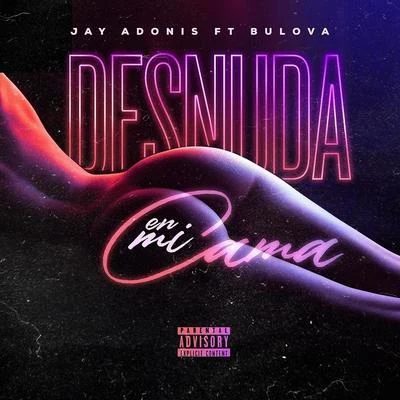 Jay Adonis/Bulova Desnuda en Mi Cama (feat. Bulova)