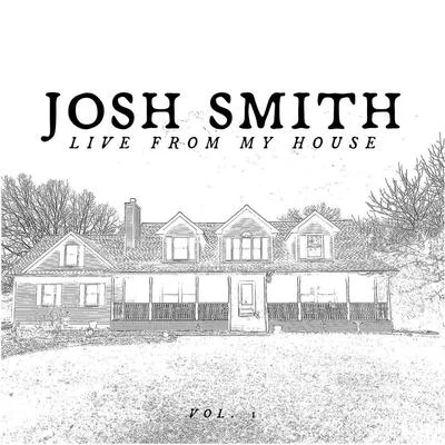 Josh Smith Live from My House, Vol. 1