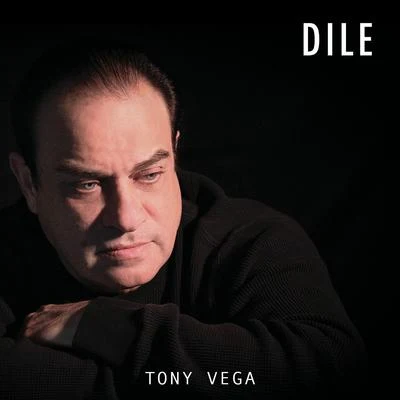 Tony Vega Dile