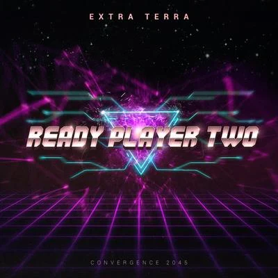 Extra Terra Ready Player Two