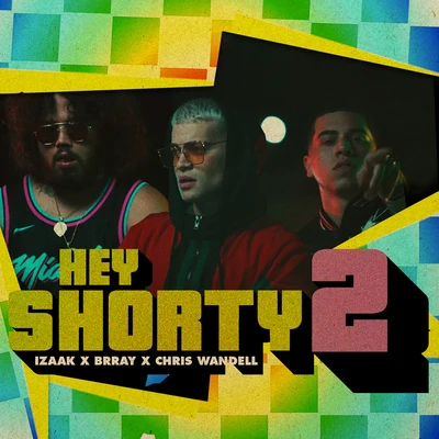 Chris Wandell/Brray/iZaak Hey Shorty 2