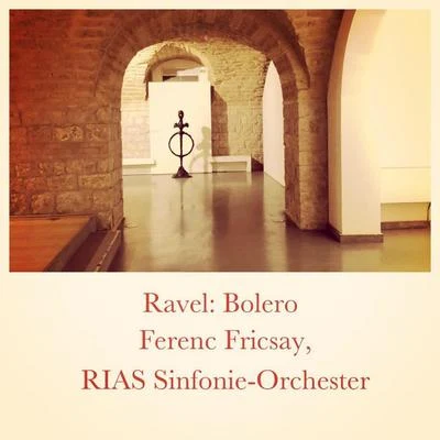 Ferenc Fricsay/RIAS Sinfonie-Orchester Ravel: Boléro