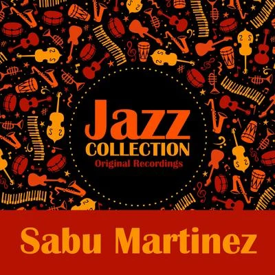 Sabu Martinez Jazz Collection (Original Recording)