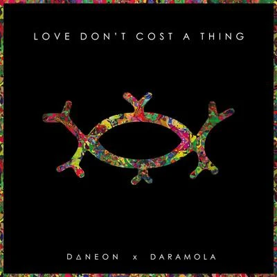 Daramola/Daneon Love Dont Cost a Thing