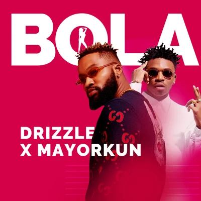 Mayorkun/Drizzle Bola